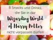 8 Drinks and Snacks in der Wizarding World of Harry Potter!